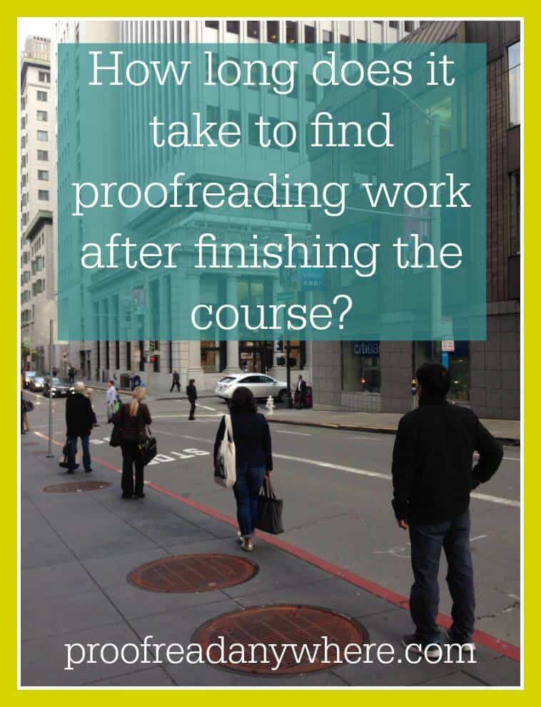 How long does it take to find proofreading work after finishing the course