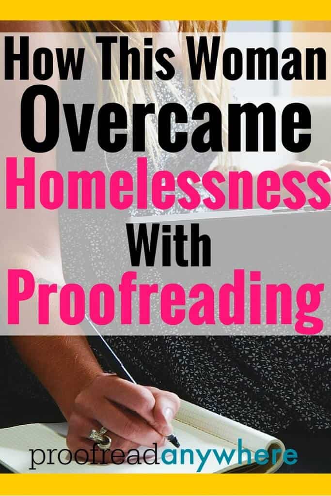 While researching work-from-home opportunities, Ginny discovered proofreading. Learn how she overcame homelessness with a new career in proofreading! 