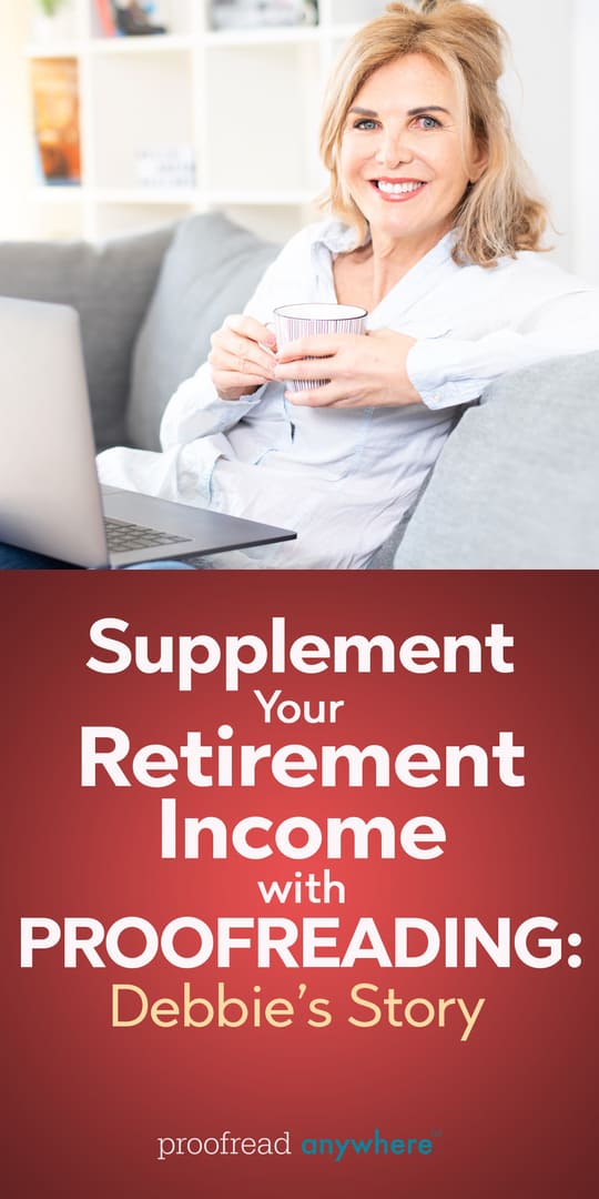 Can you supplement your retirement income with proofreading? Debbie says yes!