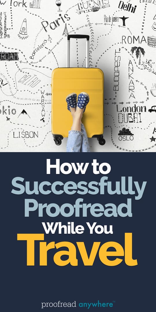 Proofread while you travel to earn money and still grow your business!