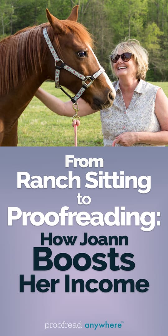 Need to increase your income? Joann has many income streams -- from ranch sitting to proofreading!