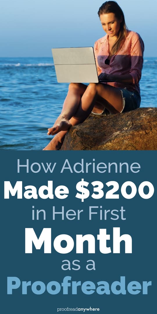 Learn how Adrienne made $3,200 in her first month as a proofreader! 