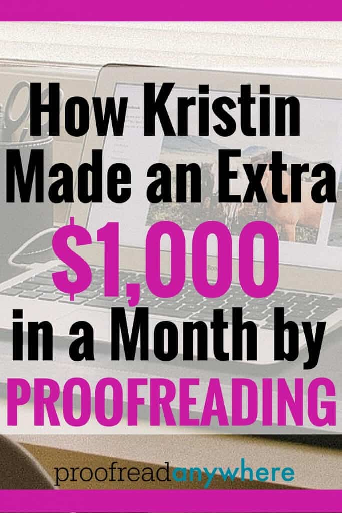 Learn how Kristin made an extra $1,000 in a month by proofreading!