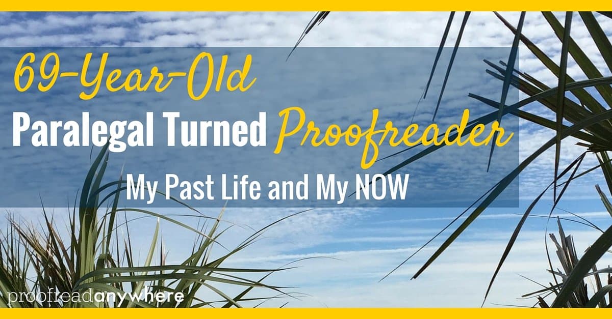 This 69-year-old former paralegal is using skills from her old life to forge a new iron in the fire of freelance -- as a proofreader!