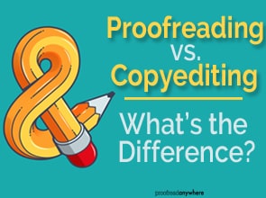 There are BIG differences between copyediting and proofreading