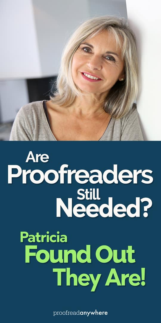 Are proofreaders still needed? You betcha! Not everyone enjoys sniffing out grammar errors. They’d rather pay a professional! 