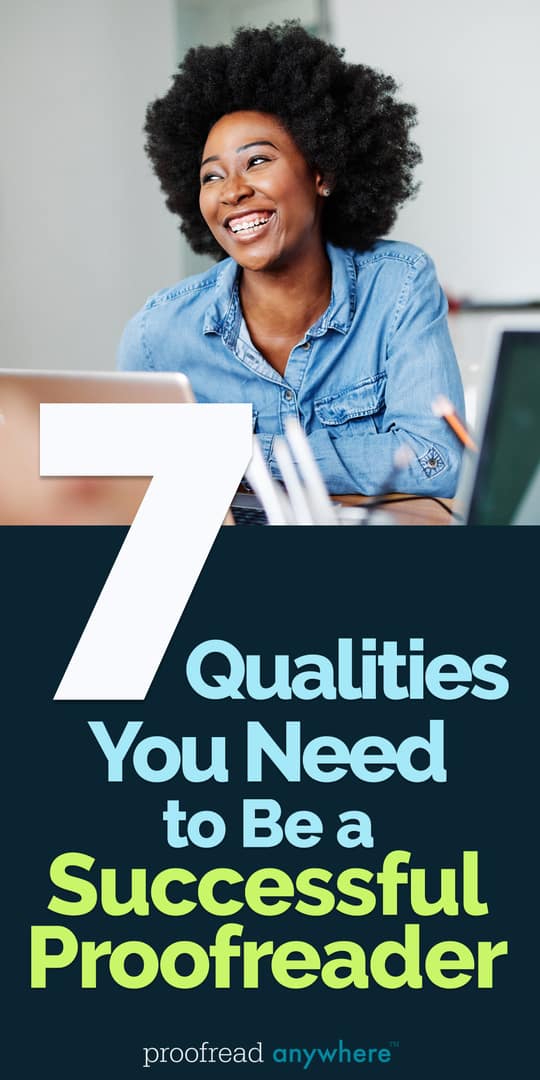 If you’ve got these 7 proofreader qualities, you’ve got what it takes to be an excellent proofreader!