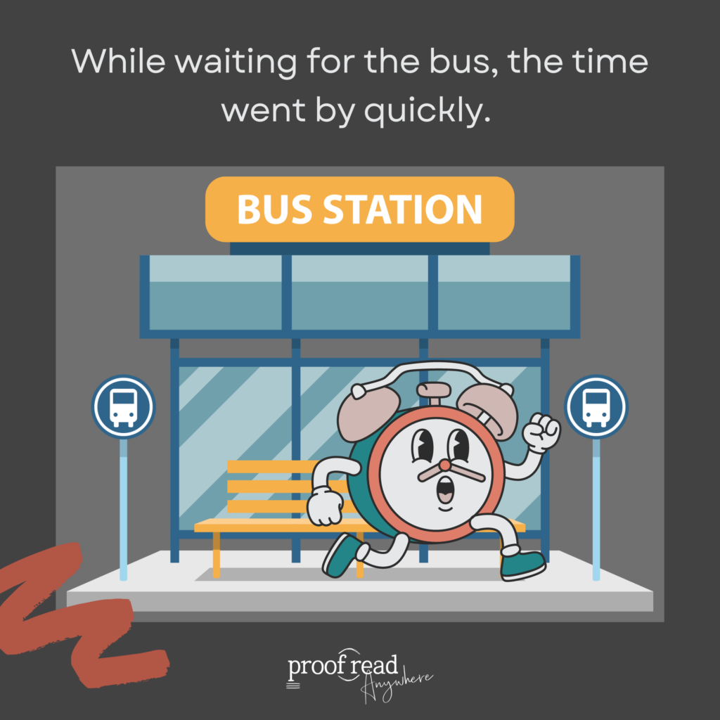 funny dangling modifier example: while waiting for the bus, the time went by quickly