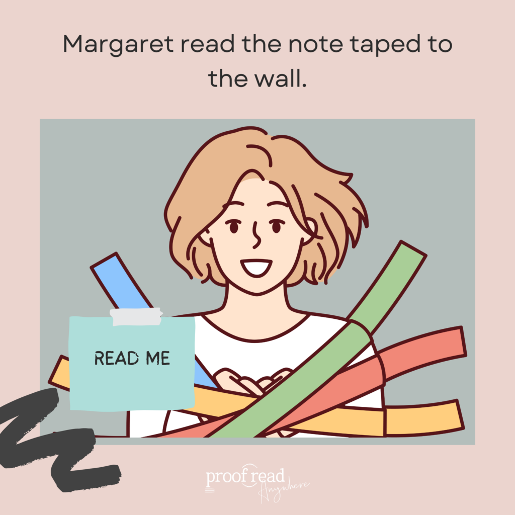 funny dangling modifier example: margaret read the note taped to the wall. 