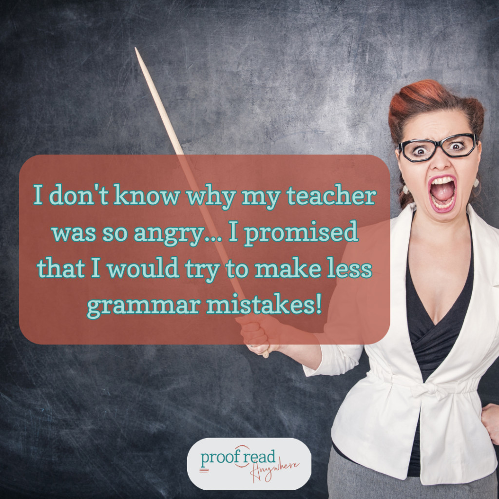 The image shows an angry teacher with the sentence "I don't know why my teacher was so angry. I promised that I would try to make less grammar mistakes! 