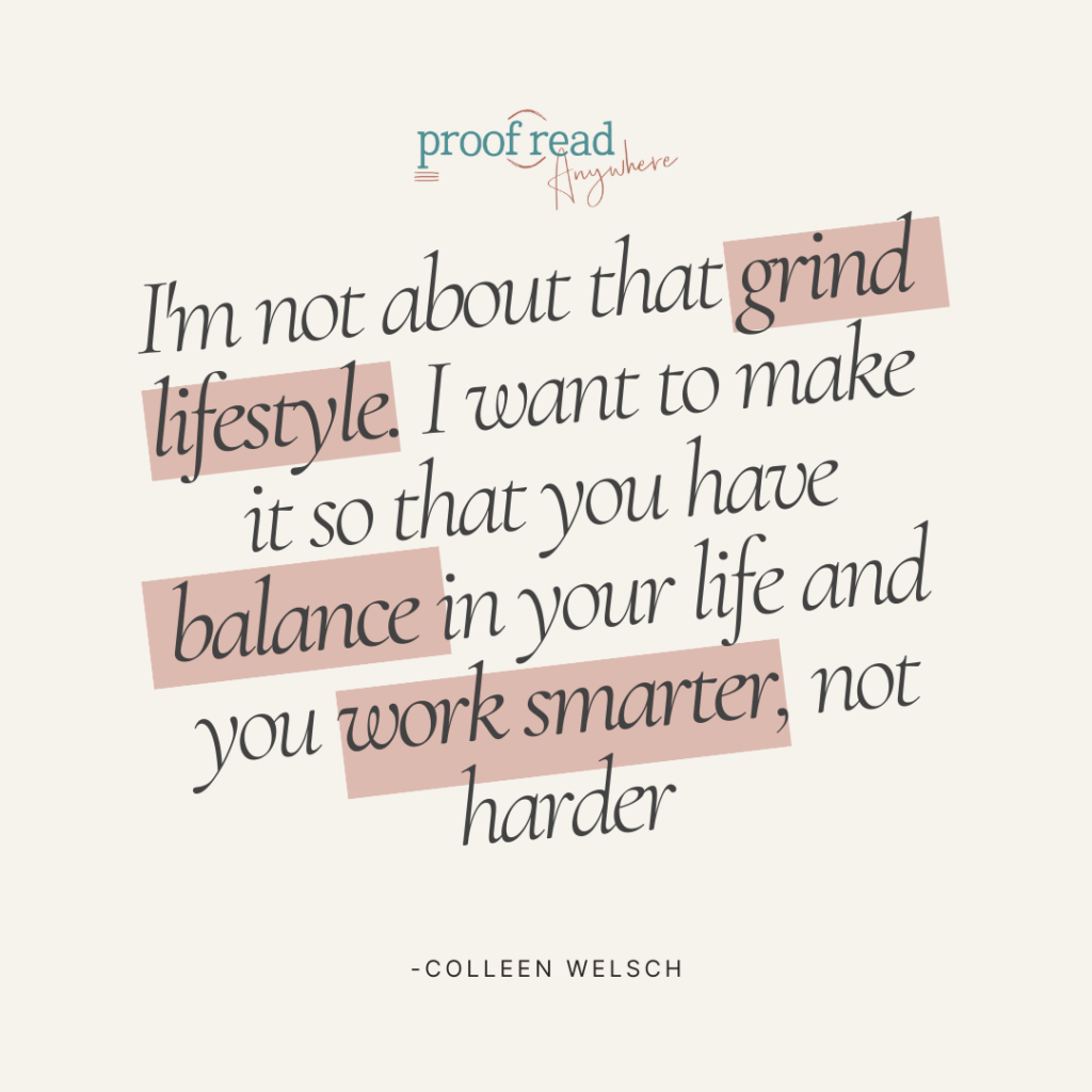 The image shows a quote from Colleen Welsch, "I'm not about that grind lifestyle. I want to make it so that you have balance in your life and you work smarter, not harder.