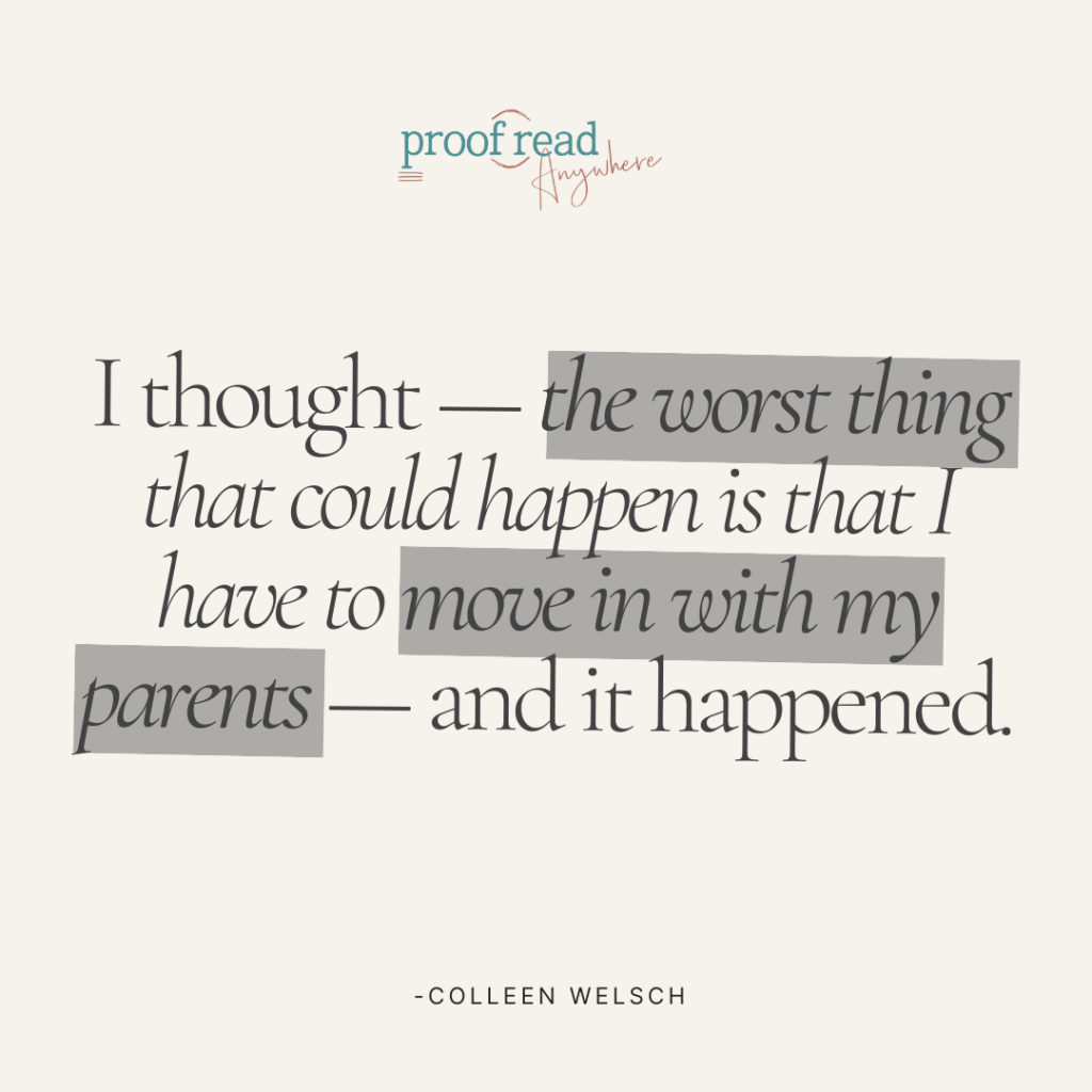 The image shows a Colleen Welsch quote, "I thought --- the worst thing that could happen is that I have to move in with my parents --- and it happened."
