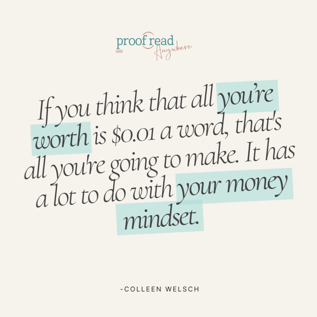 The image shows a Colleen Welsch quote, "If you think that all you're worth is $.01 a word, that's all you're going to make. It has a lot to do with your money mindset."