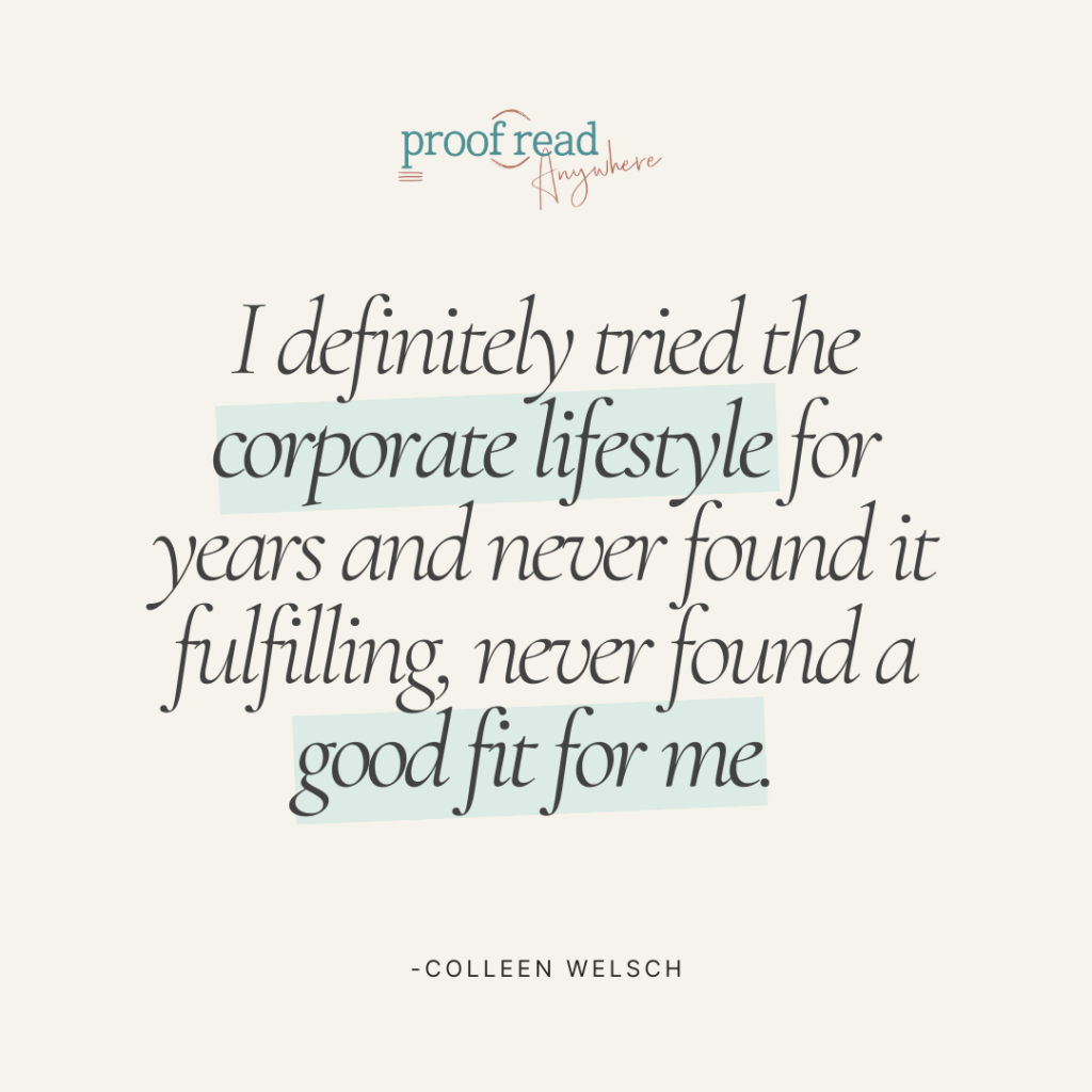 The image shows a Colleen Welsch quote, "I definitely tried the corporate lifestyle for years and never found it fulfilling, never found a good fit for me."