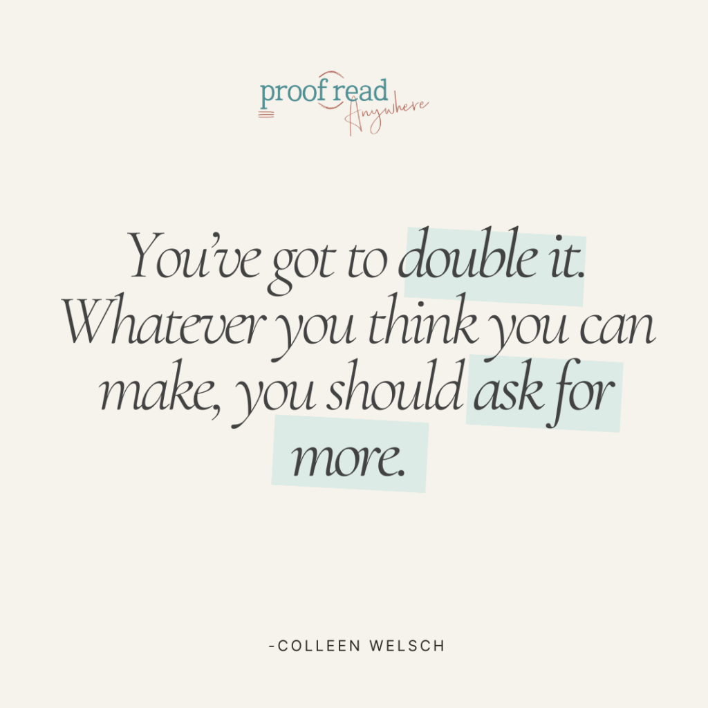 The image shows a Colleen Welsch quote, "You've got to double it. Whatever you think you can make, you should ask for more."