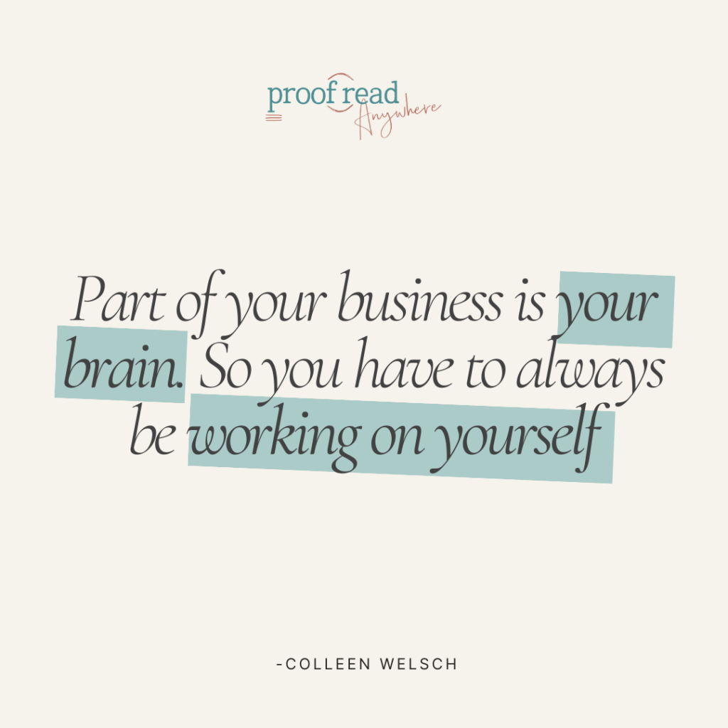 The image shows a Colleen Welsch quote, "Part of your business is your brain. So you have to always be working on yourself."