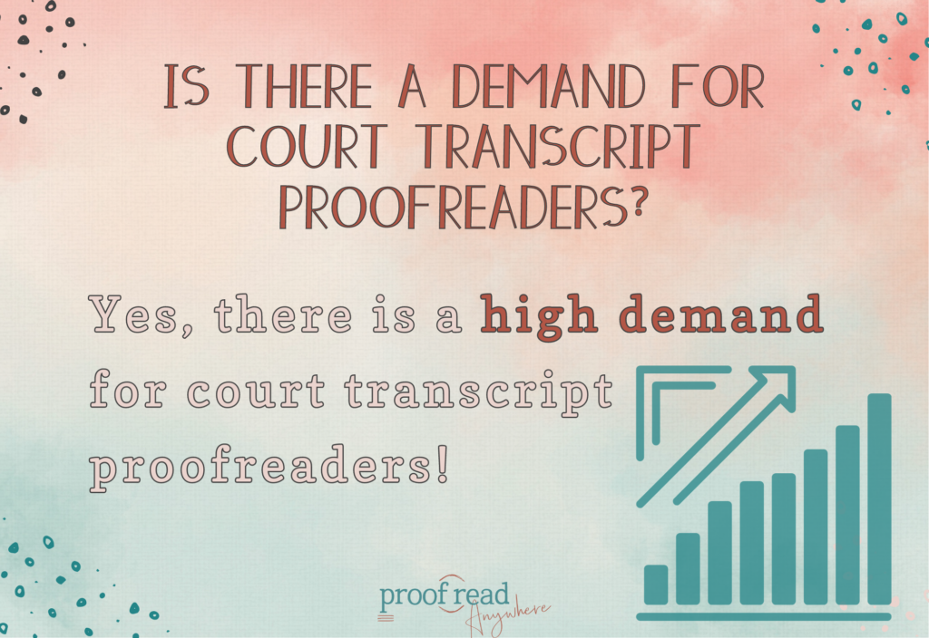The question says, "Is there a demand for court transcript proofreaders? Yes, there is a high demand for court transcript proofreaders"