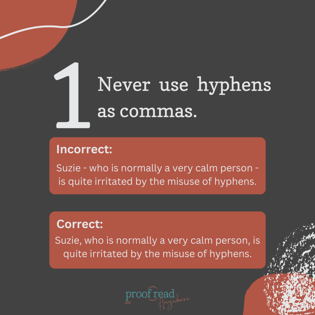Never use hyphens as commas